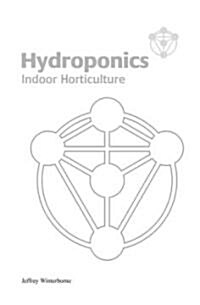 Hydroponics : Indoor Horticulture (Paperback)