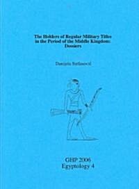 The Holders of Regular Military Titles in the Period of the Middle Kingdom: Dossiers (Paperback)