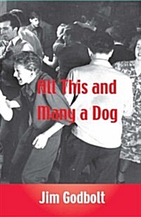 All This and Many a Dog: Memoirs of a Loser/Pessimist (Paperback)