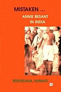 Mistaken... : Annie Besant in India (Paperback)