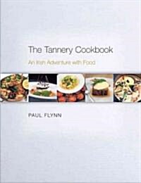 The Tannery Cookbook: An Irish Adventure with Food (Hardcover)