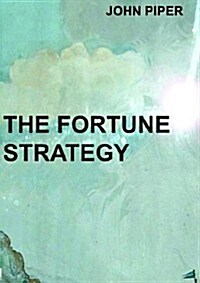 The Fortune Strategy : How to Turn $250 into $250,000 (Paperback)