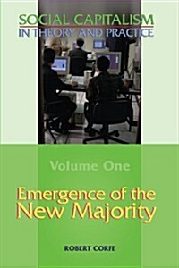 Emergence of the New Majority--Volume 1 of Social Capitalism in Theory and Practice (Paperback)