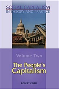 The Peoples Capitalism-- Volume 2 of Social Capitalism in Theory and Practice (Paperback)