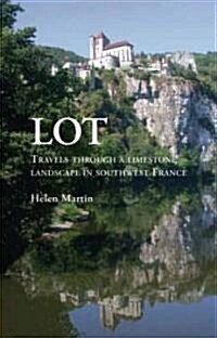 Lot : Travels Through a Limestone Landscape in SouthWest France (Paperback, Revised ed)