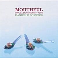 Mouthful: Simple & Stunning Party Food (Paperback)