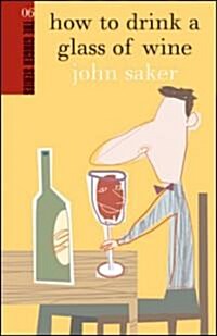 How to Drink a Glass of Wine (Paperback)