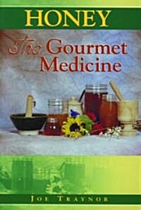 Honey: The Gourmet Medicine (Paperback)