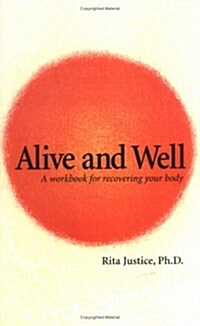 Alive and Well: A Workbook for Recovering Your Body (Paperback)