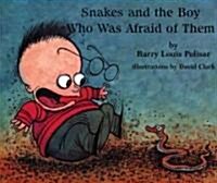 Snakes! and the Boy Who Was Afraid of Them (Hardcover)