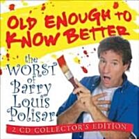 Old Enough to Know Better 2-CD Set: The Worst of Barry Louis Polisar (Audio CD, Collector)