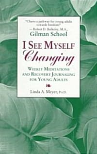 I See Myself Changing: Weekly Meditations and Recovery Journaling for Young Adults (Paperback)