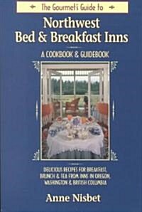 The Gourmets Guide to Northwest Bed and Breakfast Inns (Paperback)