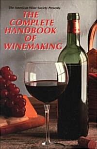 The American Wine Society Presents the Complete Handbook of Winemaking (Paperback)