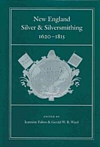 New England Silver & Silversmithing, 1620-1815 (Hardcover)