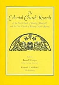 The Colonial Church Records of the First Church of Reading (Wakefield) and the First Church of Rumney Marsh (Revere) (Hardcover)
