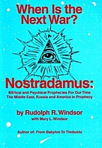 When is the Next War?: Nostradamus: Biblical and Psychical Prophecies for Our Time (Paperback)