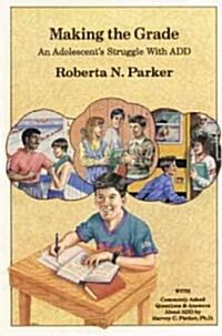Making the Grade: An Adolescents Struggle with Add (Paperback, Revised)