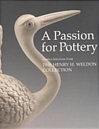 Passion for Pottery : Further Selections from the Henry H.Weldon Collection (Hardcover, Limited ed (1500))