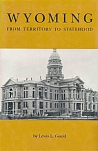 Wyoming from Territory to Statehood (Hardcover)