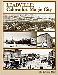 Leadville: Colorados Magic City (Paperback, General)