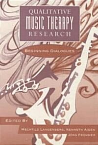 Qualitative Music Therapy Research: Beginning Dialogues (Paperback)