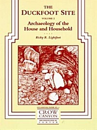 The Duckfoot Site, Vol 2: Archaeology of the House and Household (Paperback)