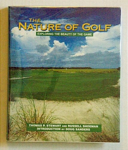 The Nature of Golf Exploring the Beauty of the Game (Hardcover)