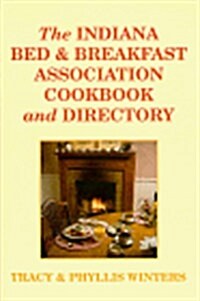 The Indiana Bed and Breakfast Association Cookbook and Directory (Paperback)