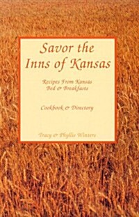 Savor the Inns of Kansas Recipes from Kansas Bed & Breakfasts, Cookbook & Directory (Paperback)