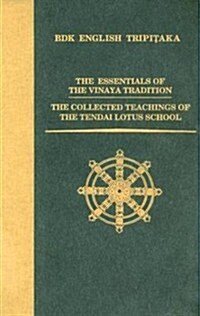 The Essentials of the Vinaya Tradition / The Collected Teachings of the Tendai Lotus School (Hardcover)