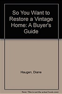 So You Want to Restore a Vintage Home (Paperback)
