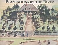 Plantations by the River: Watercolor Paintings from St. Charles Parish, Louisiana, by Father Joseph M. Paret, 1859 (Hardcover)