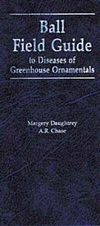 Ball Field Guide to Diseases of Greenhouse Ornamentals (Paperback)