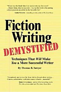 Fiction Writing Demystified: Techniques That Will Make You a More Successful Writer (Paperback)