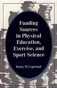 Funding Sources in Physical Education, Exercise, and Sport Science (Paperback)