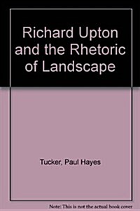 Richard Upton and the Rhetoric of Landscape (Paperback)