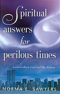Spiritual Answers for Perilous Times: Answers about God and His Actions (Paperback)