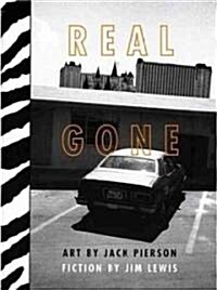 Real Gone: Photographs by Jack Pierson & Fiction by Jim Lewis (Hardcover)