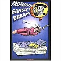 Professor Gansas Dream or Science as a Naked Lightbulb (Paperback, 1ST)