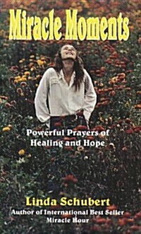 Miracle Moments: Powerful Prayers of Healing and Hope (Paperback)