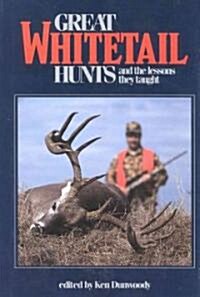 Great Whitetail Hunts: And the Lessons They Taught (Hardcover)