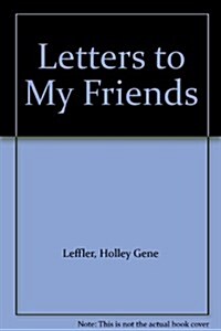 Letters to My Friends (Paperback)