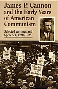 James P. Cannon and the Early Years of American Communism (Paperback)