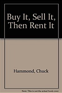 Buy It, Sell It, Then Rent It (Paperback)