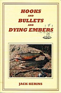 Hooks and Bullets and Dying Embers (Paperback, 1st)