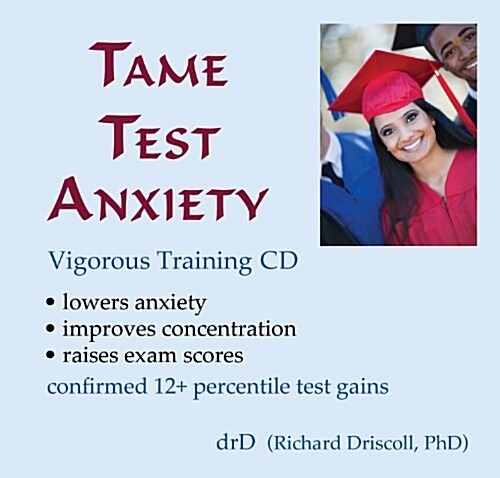 Tame Test Anxiety: Proven Anxiety Reduction Training (Audio CD)