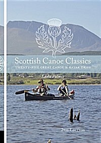 Scottish Canoe Classics : Twenty Five Great Canoe & Kayak Trips (Paperback, 2 ed)