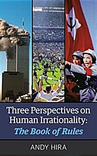 Three Perspectives on Human Irrationality : The Book of Rules (Paperback)