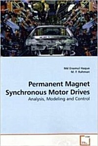 Permanent Magnet Synchronous Motor Drives: Analysis, Modeling and Control (Paperback)